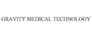 GRAVITY MEDICAL TECHNOLOGY