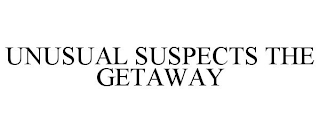 UNUSUAL SUSPECTS THE GETAWAY