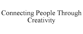 CONNECTING PEOPLE THROUGH CREATIVITY