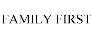 FAMILY FIRST