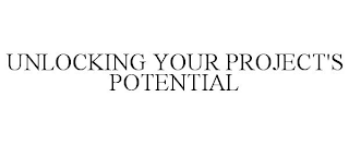 UNLOCKING YOUR PROJECT'S POTENTIAL
