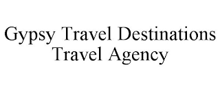 GYPSY TRAVEL DESTINATIONS TRAVEL AGENCY