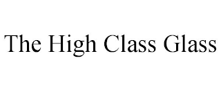 THE HIGH CLASS GLASS