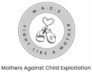 M.A.C.E. FIGHT LIKE A MOTHER MOTHERS AGAINST CHILD EXPLOITATION