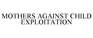 MOTHERS AGAINST CHILD EXPLOITATION