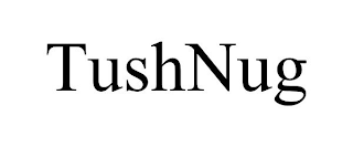 TUSHNUG