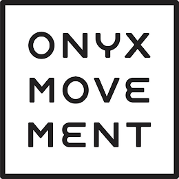 ONYX MOVE MENT