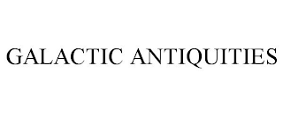 GALACTIC ANTIQUITIES