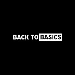 BACK TO BASICS