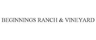 BEGINNINGS RANCH & VINEYARD