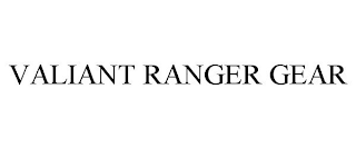 VALIANT RANGER GEAR