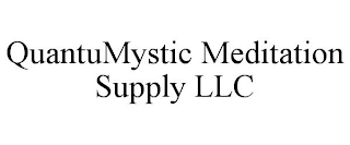 QUANTUMYSTIC MEDITATION SUPPLY LLC