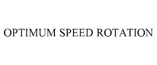 OPTIMUM SPEED ROTATION