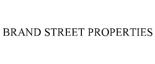BRAND STREET PROPERTIES