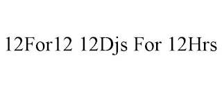 12FOR12 12DJS FOR 12HRS