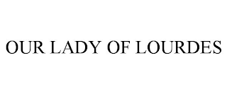 OUR LADY OF LOURDES