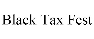 BLACK TAX FEST