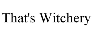 THAT'S WITCHERY