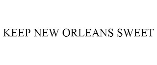 KEEP NEW ORLEANS SWEET