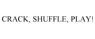 CRACK, SHUFFLE, PLAY!