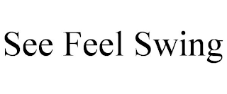 SEE FEEL SWING