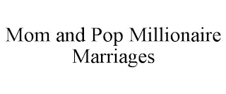 MOM AND POP MILLIONAIRE MARRIAGES