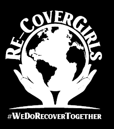 RE-COVERGIRLS #WEDORECOVERTOGETHER