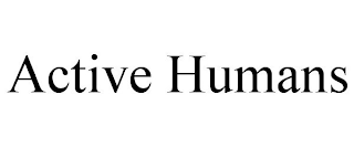 ACTIVE HUMANS