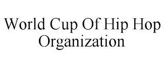 WORLD CUP OF HIP HOP ORGANIZATION