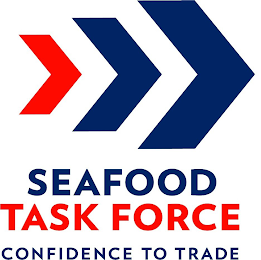 SEAFOOD TASK FORCE CONFIDENCE TO TRADE