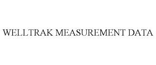 WELLTRAK MEASUREMENT DATA