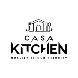 CASA KITCHEN QUALITY IS OUR PRIORITY