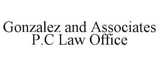 GONZALEZ AND ASSOCIATES P.C LAW OFFICE