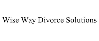 WISE WAY DIVORCE SOLUTIONS