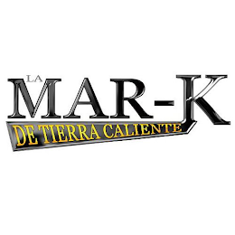 LA MAR-K DE TIERRA CALIENTE