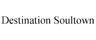 DESTINATION SOULTOWN