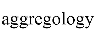 AGGREGOLOGY