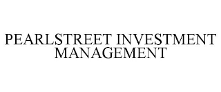 PEARLSTREET INVESTMENT MANAGEMENT