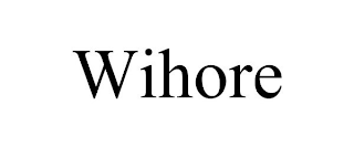 WIHORE