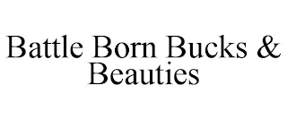 BATTLE BORN BUCKS & BEAUTIES