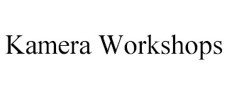 KAMERA WORKSHOPS