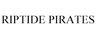 RIPTIDE PIRATES