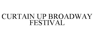 CURTAIN UP BROADWAY FESTIVAL