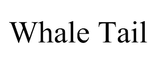 WHALE TAIL