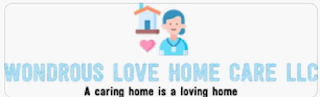 WONDROUS LOVE HOME CARE LLC A CARING HOME IS A LOVE HOME