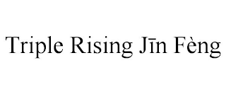 TRIPLE RISING JIN FÈNG