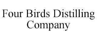 FOUR BIRDS DISTILLING COMPANY