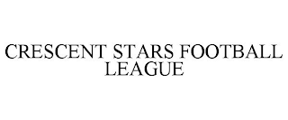 CRESCENT STARS FOOTBALL LEAGUE