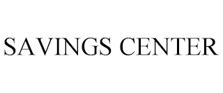 SAVINGS CENTER