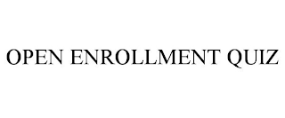 OPEN ENROLLMENT QUIZ